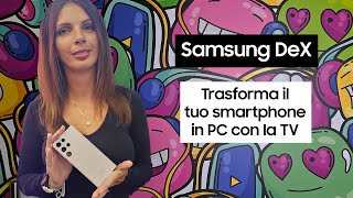 Samsung Dex trasforma il tuo smartphone in un vero e proprio PC [upl. by Lladnarc29]