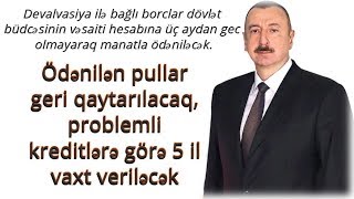 İlham Əliyevdən problemli kreditlərlə bağlı FƏRMAN [upl. by Leik102]