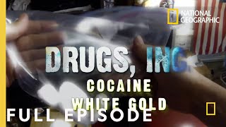 Cocaine White Gold Full Episode  Drugs Inc [upl. by Greyso644]