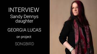 Sandy Dennys daughter GEORGIA on quotSongbirdquot  Roots amp Branches Interview [upl. by Neeluj]