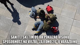 Sanitetski tim OS RH pokazao visoku sposobnost na vježbi quotZajedno 24quot u Varaždinu [upl. by Nalorac]