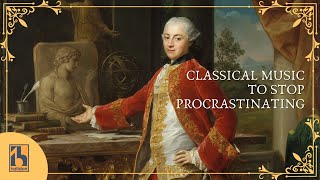 Classical Music to Stop Procrastinating [upl. by Navetse]