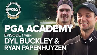 PGA Academy with Dylan Buckley and Ryan Papenhuyzen  Episode 1 [upl. by Payton]