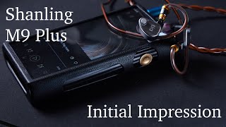 Shanling M9 Plus Initial Impression  Comparison with Fiio M17 [upl. by Wareing358]