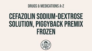 How to use Cefazolin SodiumDextrose Solution Piggyback Premix Frozen  Explain UsesSide Effects [upl. by Liddle164]