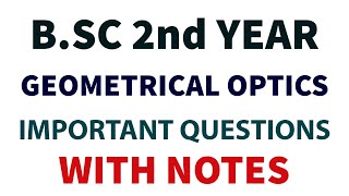 Geometrical Optics  Notes With Important Questions  BSC 2nd Year Physics [upl. by Eelano619]