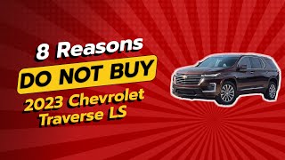 2023 Chevrolet Traverse LS 🚗💔  8 Reasons NOT to Buy [upl. by Laeahcim]