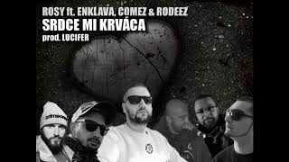 ROSY ft ENKLAVA COMEZ amp RODEEZ  SRDCE MI KRVÁCA prod LuciferBeats [upl. by Tiebout]