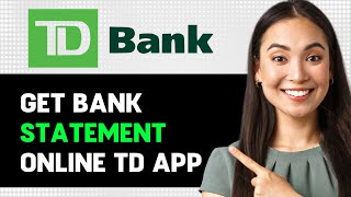 How To Get Bank Statement Online Td App 2024 Step By Step Guide [upl. by Ultann]