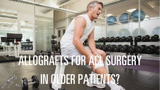 Should an older patient use an allograft for ACL surgery [upl. by Erot]