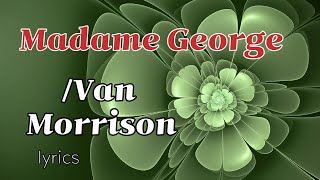 Madame George Van Morrison lyrics [upl. by Nyvlem]