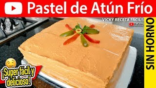 PASTEL DE ATUN FRIO  VickyRecetaFacil [upl. by Averill586]