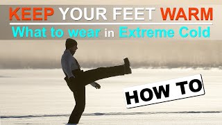 KEEP YOUR FEET WARM IN WINTER  What to wear in Extreme Cold [upl. by Ambur]