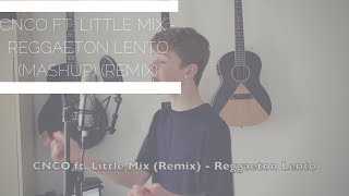 CNCO Little Mix  Reggaeton Lento MashUp Remix Cover [upl. by Lambard936]