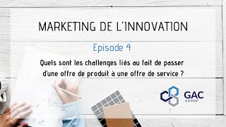 Marketing de lInnovation 4  Passer d’une offre de produit à une offre de service [upl. by Llertnauq]