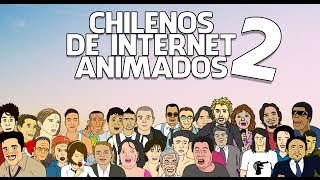 CHILENOS DE INTERNET ANIMADOS Segunda Parte [upl. by Aicile]