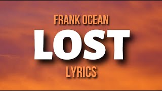 Lost  Frank Ocean  LYRICS [upl. by Lyndon66]