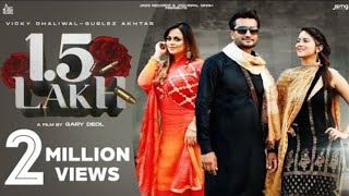 15 Lakh Official Video Vicky Dhaliwal amp Gurlez Akhtar  Punjabi Song  MP4 PUNJABI MUSIC [upl. by Eivla]