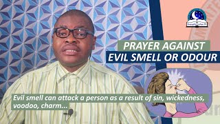 PRAYER AGAINST EVIL SMELLODOUR  Evangelist Joshua Orekhie [upl. by Lamori278]