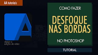 Como fazer desfoque nas bordas do textofoto  Tutorial Photoshop [upl. by Seraphina]