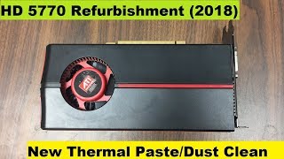 AMD Radeon HD 5770 Refurbishing 2018 [upl. by Lawan765]