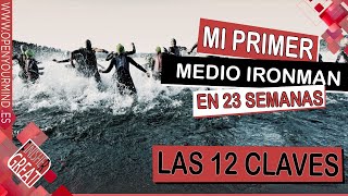 Mi primer medio ironman en 23 semanas  Las 12 claves para preparar tu primer medio ironman [upl. by Sinnoda384]