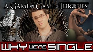 OUR VIDEO GAME OF THRONES Why Were Single [upl. by Hershell]