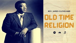 Old Time Religion  Rev James Cleveland With Lyrics  Best of James Cleveland  King of Gospel [upl. by Nnayllehs]