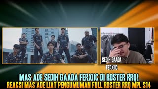 SEDIH GAK ADA FERXIIC MAS ADE LEBIH SUKA VIDEO RBL REAKSI MAS ADE LIAT ROSTER RRQ MPL SEASON 14 [upl. by Laehcimaj]