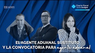 El agente aduanal sustituto y la convocatoria para agente aduanal [upl. by Tana446]