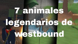 Los 7 animales legendarios de westbound curiosidades y ubicaciónes [upl. by Hanaj854]