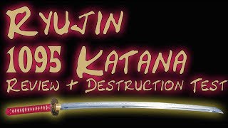 Ryujin 1095 Custom Katana Review and Destruction Test [upl. by Noelc912]