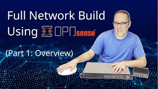 Set up a Full Network using OPNsense Part 1 Overview [upl. by Ahsyat]