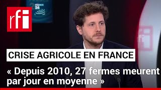 Crise agricole en France  «27 fermes meurent par jour» alerte Julien Bayou EELV • RFI [upl. by Vanden304]