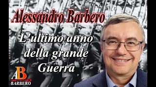 Alessandro Barbero  Lultimo anno della Grande Guerra [upl. by Robertson]