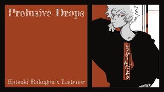 quotPrelusive Dropsquot  Katsuki Bakugou x Listener BNHA Fanfic Reading [upl. by Ardell]