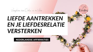 22 💗 AFFIRMATIES 💗 voor het aantrekken van LIEFDE en RELATIE versterken  Nederlands Gesproken [upl. by Nylloc]