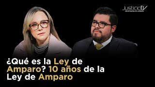 ¿Qué es la Ley de Amparo Programa Especial 10 años de la Ley de Amparo [upl. by Astred]