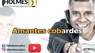 Amantes Cobardes  Willie Gonzales  Video Liryc letra  Holmes DJ [upl. by Eleen1]