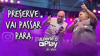 Grupo Aperte o Play  Preservê  Vai Passar  Para Ao Vivo [upl. by Aland351]