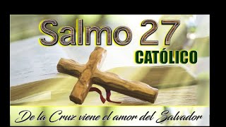 SALMO 27 DE LA BIBLIA CATÓLICA  Para confirmar la grandeza de Dios y la confianza en su protección [upl. by Deron]