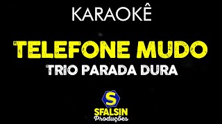 TELEFONE MUDO  Trio Parada Dura KARAOKÊ VERSION [upl. by Heidt]