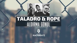 Taladro amp Rope  Aldırma Gönül Mix Ft Zeus Kabadayı Prod By KaosBeatz [upl. by Ludie159]