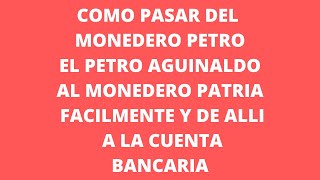 Como pasar Petro Aguinaldo a Monedero Patria facilmente [upl. by Fred]