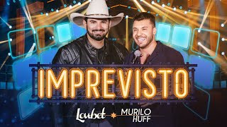 Loubet feat MuriloHuff  Imprevisto Oficial [upl. by Kokoruda]