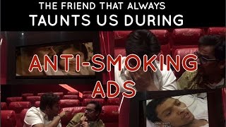 The friend that always taunts us during antismoking ads [upl. by Procto]