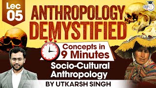 SocioCultural Anthropology  UPSC Anthropology Optional Concepts  LEC 05  UPSC Mains StudyIQ [upl. by Aroda]