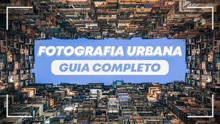 FOTOGRAFIA URBANA  Guia Completo [upl. by Gershon829]