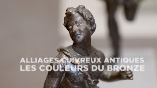 Alliages cuivreux antiques  couleurs du bronze  Musée dArchéologie Méditerranéenne de Marseille [upl. by Adnamar]