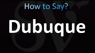 How to Pronounce Dubuque Iowa [upl. by Nuncia743]